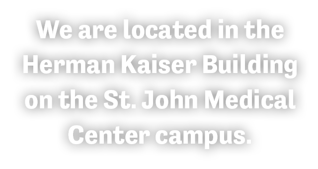 Located in the Herman Kaiser Building in St. John Medical Center Campus